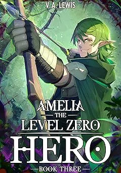 Cover for Amelia the Level Zero Hero Book 3: A LitRPG Adventure