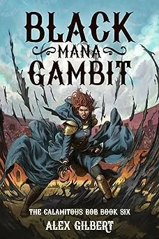 Cover for Black Mana Gambit: The Calamitous Bob Book Six