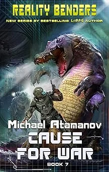 Cover for Cause for War (Reality Benders Book #7): LitRPG Series