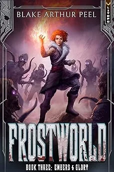 Cover for Frostworld 3: Embers & Glory: A LitRPG/GameLit Viking Adventure
