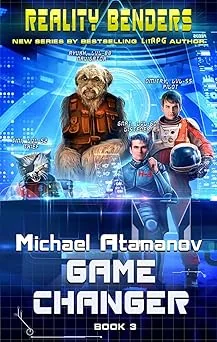 Cover for Game Changer (Reality Benders Book #3) LitRPG Series