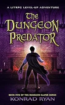 Cover for The Dungeon Predator: A LitRPG Level-Up Adventure (The Dungeon Slayer Series Book 5)