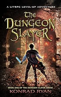 Cover for The Dungeon Slayer: A LitRPG Level-Up Adventure (The Dungeon Slayer Series Book 1)