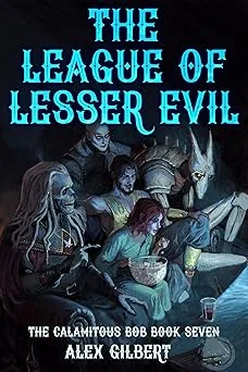 Cover for The League of Lesser Evil: The Calamitous Bob Book 7