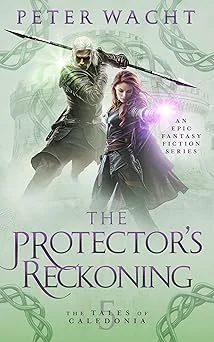 Cover for The Protector's Reckoning: An Epic Fantasy Fiction Series (The Tales of Caledonia Book 5)