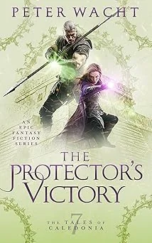Cover for The Protector's Victory: An Epic Fantasy Fiction Series (The Tales of Caledonia Book 7)