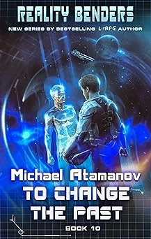 Cover for To Change the Past (Reality Benders Book #10): LitRPG Series