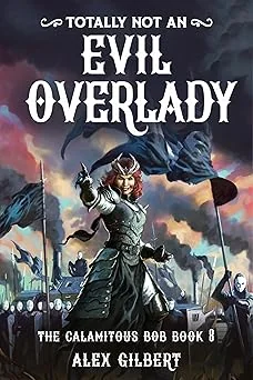 Cover for (Totally not an) EVIL OVERLADY: The Calamitous Bob Book 8