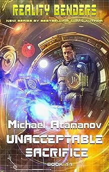 Cover for Unacceptable Sacrifice (Reality Benders Book #11): LitRPG Series