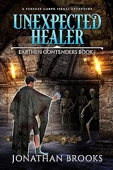 Cover for Unexpected Healer: A Fantasy LitRPG Isekai Adventure (Earthen Contenders Book 1)
