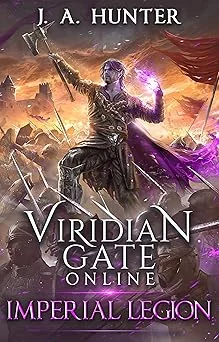 Cover for Viridian Gate Online: Imperial Legion: A LitRPG Fantasy Adventure (The Viridian Gate Archives Book 4)